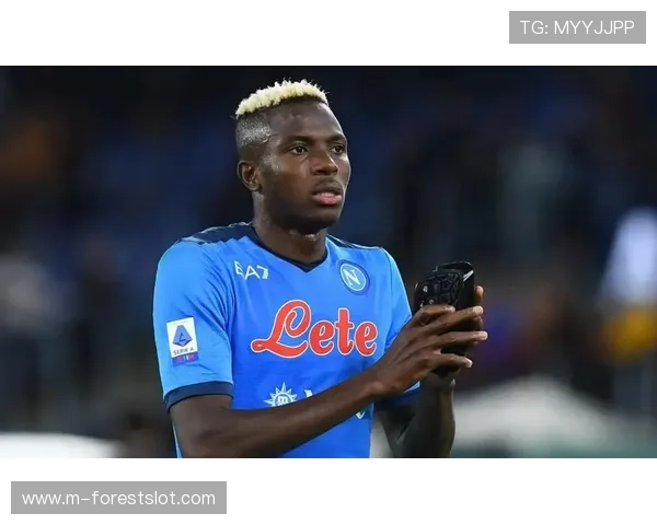 那不勒斯前锋奥斯梅恩续约谈判陷入僵局